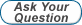 Ask Your Question Here